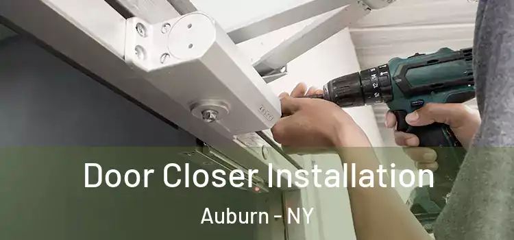 Door Closer Installation Auburn - NY