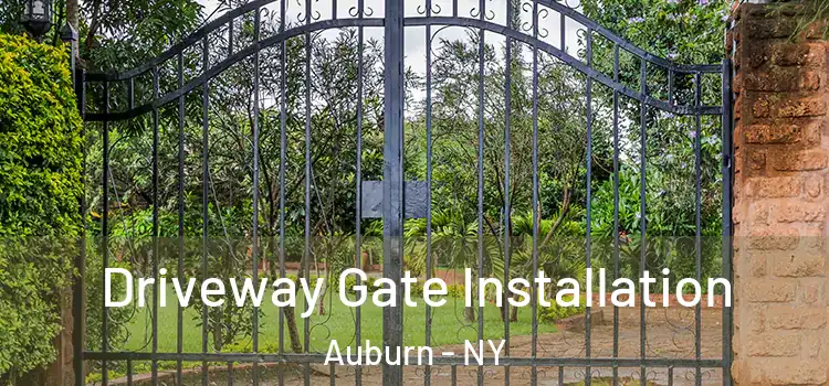 Driveway Gate Installation Auburn - NY