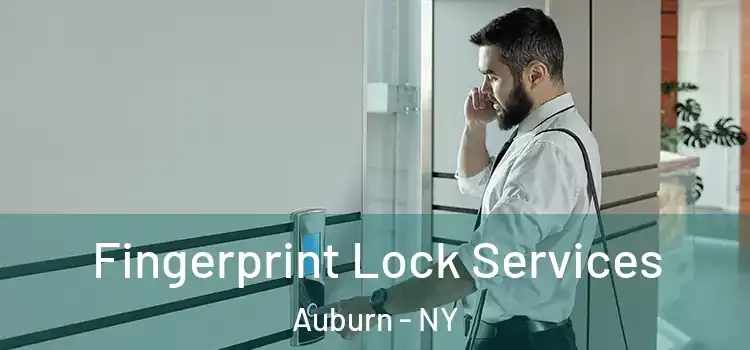 Fingerprint Lock Services Auburn - NY