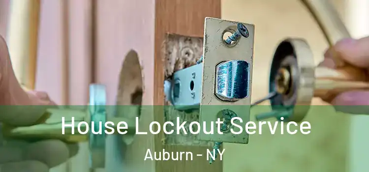 House Lockout Service Auburn - NY