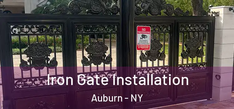 Iron Gate Installation Auburn - NY