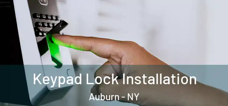 Keypad Lock Installation Auburn - NY