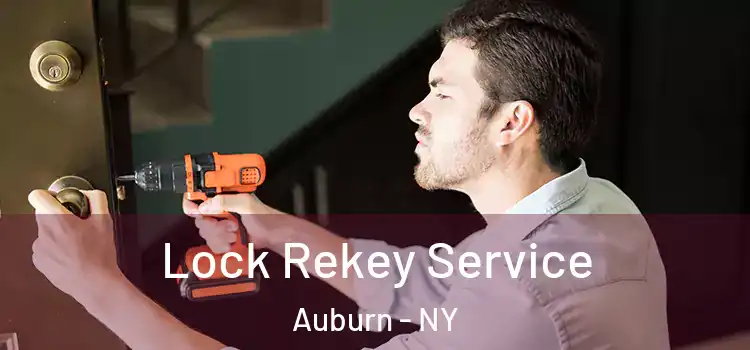 Lock Rekey Service Auburn - NY