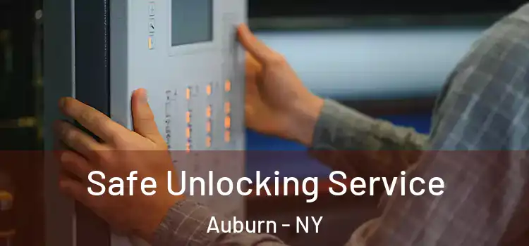 Safe Unlocking Service Auburn - NY